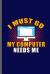 I Must GO My Computer Needs Me : Gamers Gaming Old Classic Electric Games New Millennial Controller Video Games Computer Gaming Gift (6 X9 ) Lined Notebook Journal to Write In