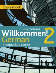 Willkommen! 2 German Intermediate Course : Course Pack