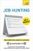 Job Hunting in 4 Weeks the Complete Guide to Success : Teach Yourself
