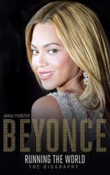 Beyoncè : Running the World the Biography