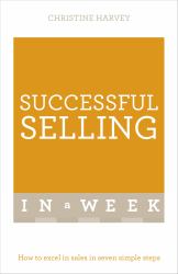 Successful Selling in a Week: Teach Yourself