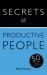 Secrets of Productive People: the 50 Strategies You Need to Get Things Done