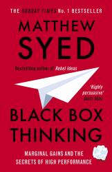 Black Box Thinking : The Surprising Truth about Success