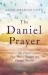 The Daniel Prayer the Prayer That Moves Heaven and Changes Nations