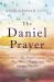 The Daniel Prayer : The Prayer That Moves Heaven and Changes Nations