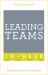Leading Teams in a Week : Team Leadership in Seven Simple Steps