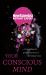 Your Conscious Mind : Unravelling the Greatest Mystery of the Human Brain