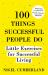 100 Things Successful People Do : Little Exercises for Successful Living: 100 Self Help Rules for Life
