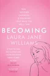 Becoming : Sex, Second Chances, and Figuring Out Who the Hell I Am