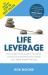 Life Leverage : How to Get More Done in Less Time, Outsource Everything and Create Your Ideal Mobile Lifestyle