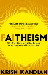 Faitheism : Why Christians and Atheists Have More in Common Than You Think