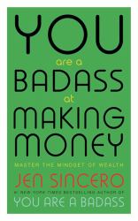 You Are a Badass at Making Money Master the Mindset of Wealth : Learn How to Save Your Money with One Of