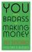 You Are a Badass at Making Money : Master the Mindset of Wealth