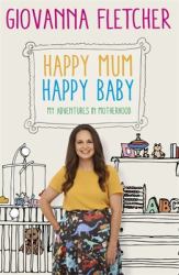 Happy Mum, Happy Baby : My Adventures into Motherhood