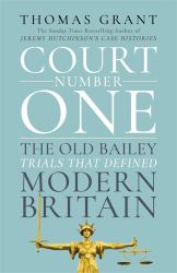 Court Number One the Old Bailey Trials That Defined Modern Britain