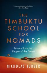 Timbuktu School for Nomads : Lessons from the People of the Desert