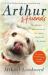 Arthur and Friends : The Incredible Story of a Rescue Dog, and How Our Dogs Rescue Us