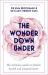 The Wonder down Under : The Insider's Guide to the Anatomy, Biology, and Reality of the Vagina