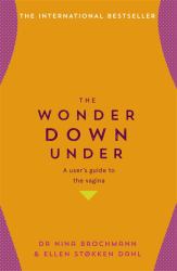 The Wonder down Under : A User?s Guide to the Vagina