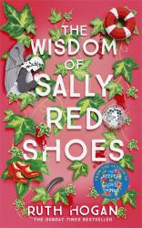 The Wisdom of Sally Red Shoes : The New Novel from the Author of the Keeper of Lost Things