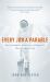 Every Job a Parable : What Farmers, Nurses and Astronauts Tell Us about God Every Job a Parable : What Farmers, Nurses and Astronauts Tell Us about God