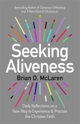 Seeking Aliveness : Daily Reflections on a New Way to Experience and Practise the Christian Faith