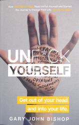 Unf*ck Yourself : Get Out of Your Head and into Your Life