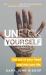 Unf*ck Yourself : Get Out of Your Head and into Your Life
