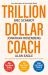 Trillion Dollar Coach : The Leadership Handbook of Silicon Valley's Bill Campbell