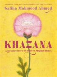 Khazana : A Treasure Trove of Indo-Persian Recipes Inspired by the Mughals