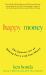 Happy Money : The Japanese Art of Making Peace with Your Money