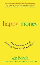 Happy Money Zen Philosophy for a Happier and More Prosperous Life
