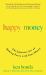 Happy Money Zen Philosophy for a Happier and More Prosperous Life
