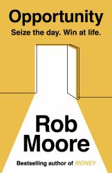Opportunity : Seize the Day. Win at Life