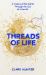 Threads of Life : A History of the World Through the Eye of a Needle