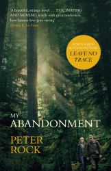 My Abandonment : Now a Major Film, Leave No Trace , Directed by Debra Granik ('Winter's Bone')