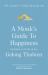 A Monk's Guide to Happiness : Meditation in the 21st Century - Give the Gift of Happiness This Christmas!
