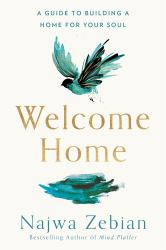 Welcome Home : A Poet's Guide to Building a Home for Your Soul