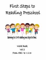 First Steps to Reading Preschool Vol, 2 : From a B C To 1 2 3