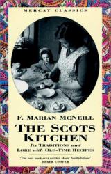 The Scots Kitchen : Its Traditions and Lore with Old-Time Recipes