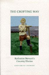 The Crofting Way : Katharine Stewart's Country Diaries