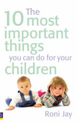 The 10 Most Important Things You Can Do for Your Children
