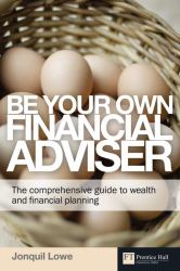 Be Your Own Financial Adviser : The Comprehensive Guide to Wealth and Financial Planning