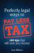 Perfectly Legal Ways to Pay Less Tax