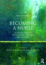 Becoming a Nurse : Fundamentals of Professional Practice for Nursing