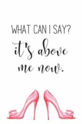 What Can I Say? It's above Me Now : Journal Notebook Diary for Women