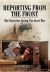 Reporting from the Front : War Reporters During the Great War