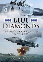 Blue Diamonds : The Exploits of 14 Squadron RAF 1945-2015
