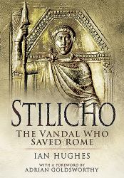 Stilicho : The Vandal Who Saved Rome