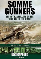 Somme Gunners : The Royal Artillery on the First Day of the Somme